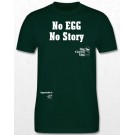 T-Shirt No Egg No Story